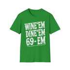 Wine Em Dine Em 69 Em | Funny Raunchy Sexual Innuendo Dating Gift T-Shirt