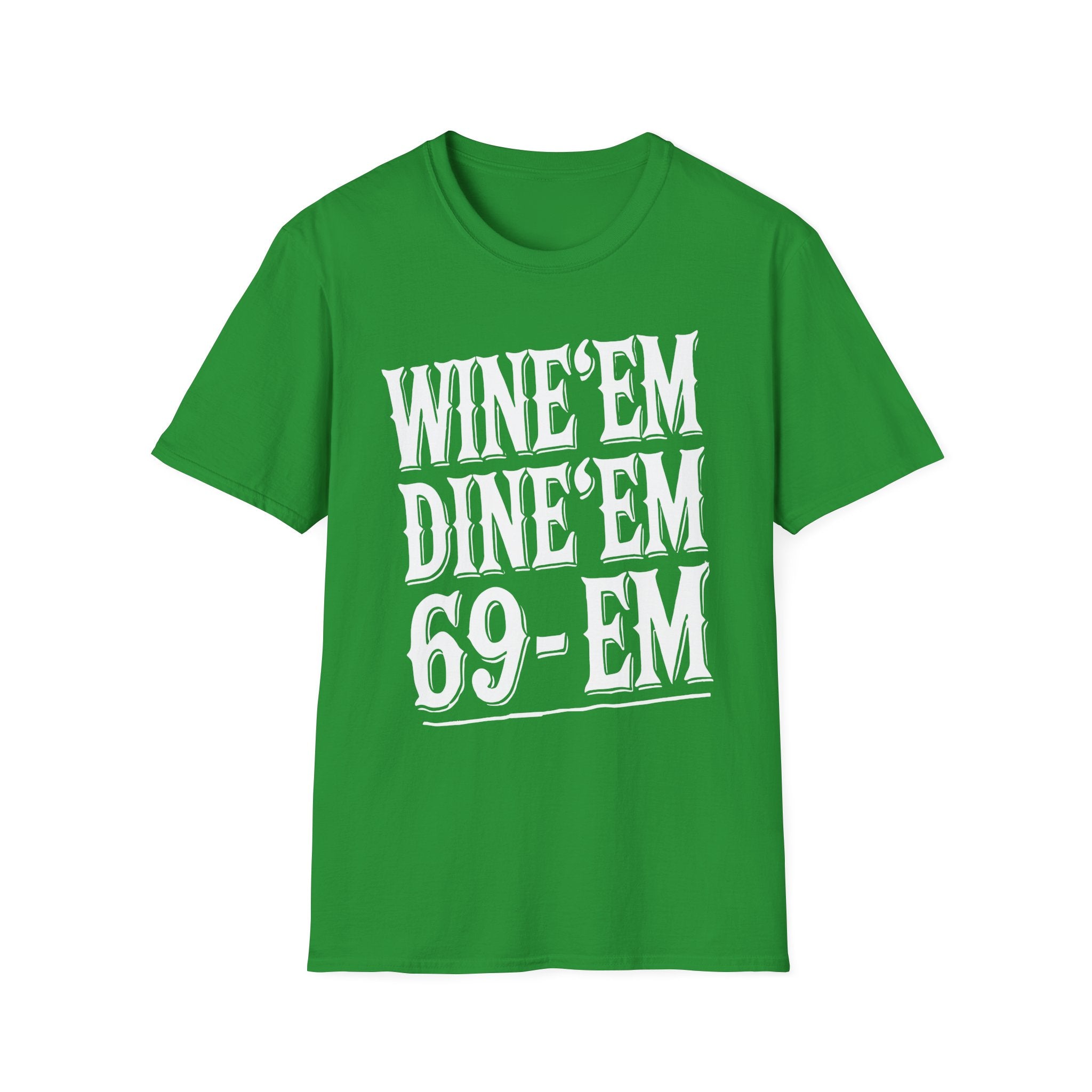Wine Em Dine Em 69 Em | Funny Raunchy Sexual Innuendo Dating Gift T-Shirt