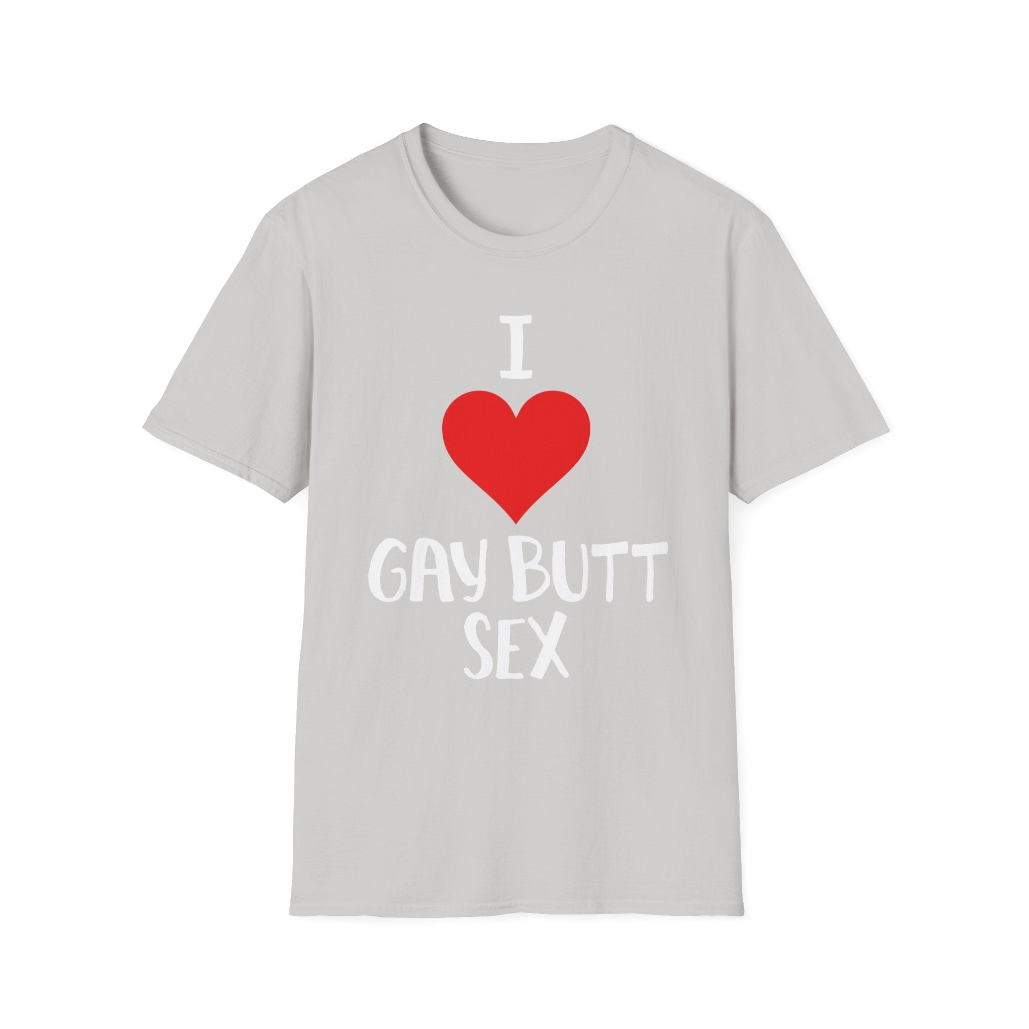 I Love Gay Butt Sex | Funny Gay Pride Adult Humor Gift T-Shirt