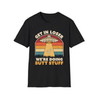 Get In Loser We're Doing Butt Stuff Alien | Funny UFO Abduction Raunchy Gift T-Shirt