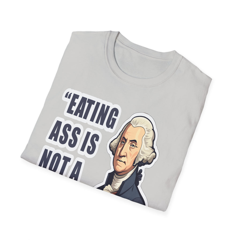 Eating Ass Is Not A Crime Raunchy History | Funny Adult Humor Gag Gift for Him T-Shirt