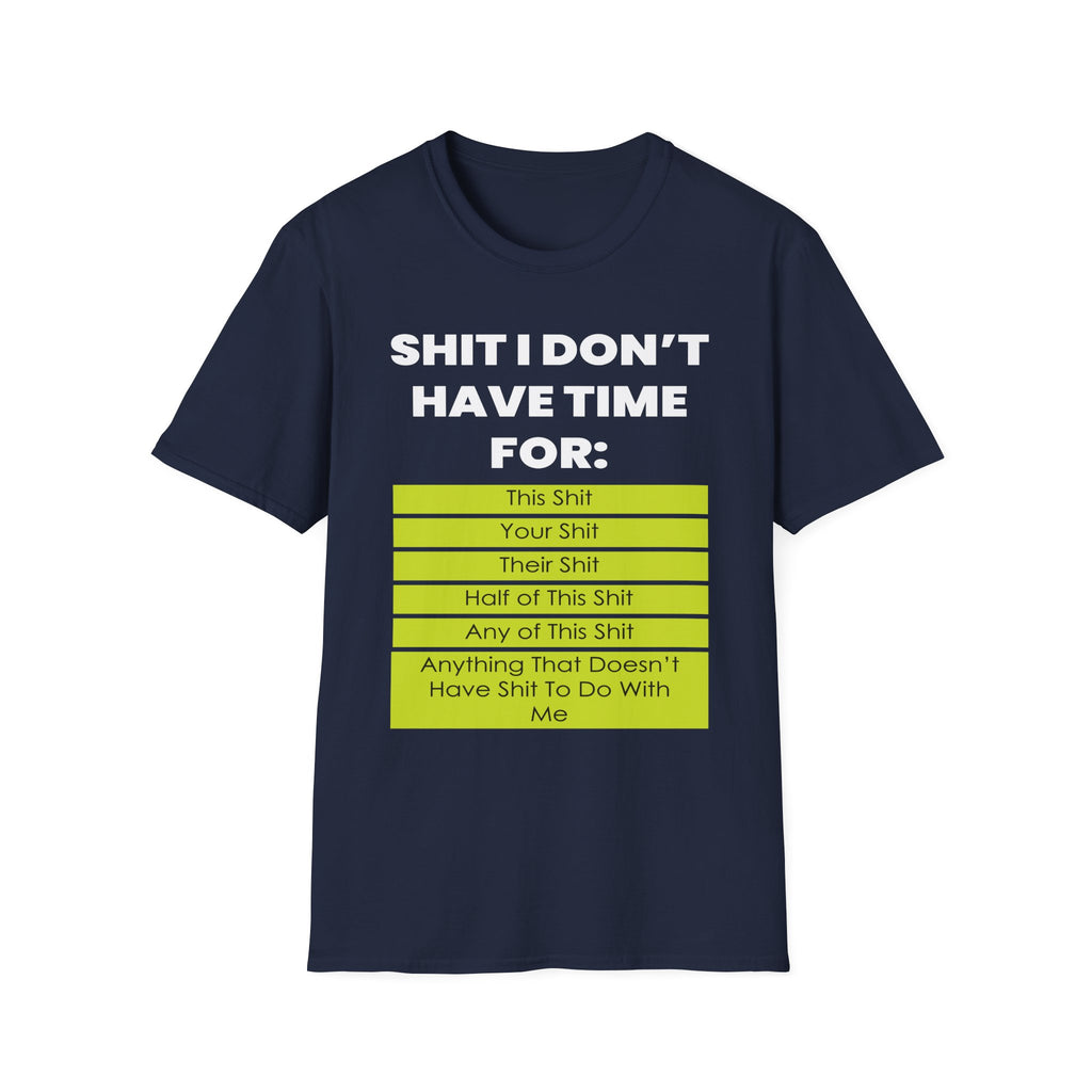 Shit I Don't Have Time For | Funny Sarcastic Zero Patience Rude Gift T-Shirt