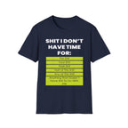 Shit I Don't Have Time For | Funny Sarcastic Zero Patience Rude Gift T-Shirt