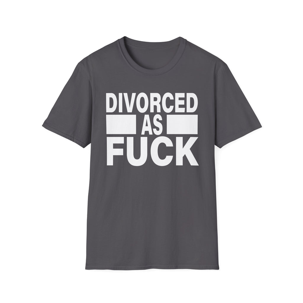 Divorced As Fuck | Funny Divorce Party Adult Humor Gift T-Shirt