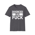 Divorced As Fuck | Funny Divorce Party Adult Humor Gift T-Shirt