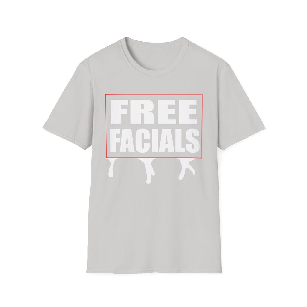 Free Facials | Funny Adult Humor Raunchy Joke Gift T-Shirt