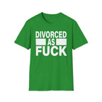 Divorced As Fuck | Funny Divorce Party Adult Humor Gift T-Shirt