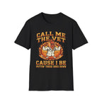 Call Me The Vet Cause I Be Puttin These Dogs Down | Funny Raunchy Humor Shirt T-Shirt