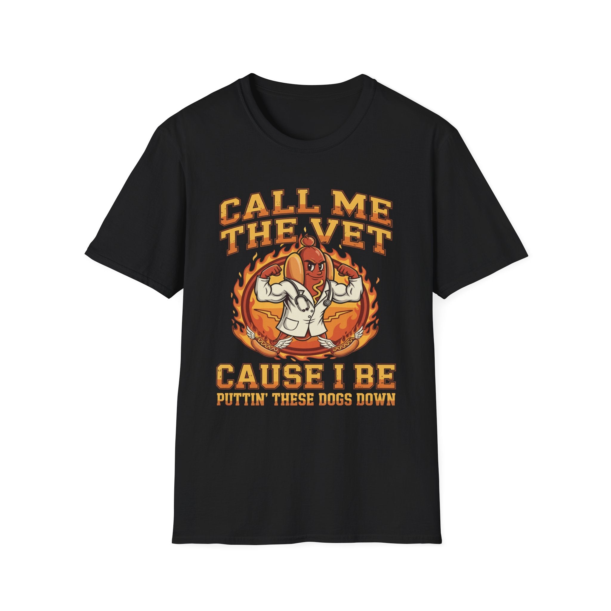 Call Me The Vet Cause I Be Puttin These Dogs Down | Funny Raunchy Humor Shirt T-Shirt