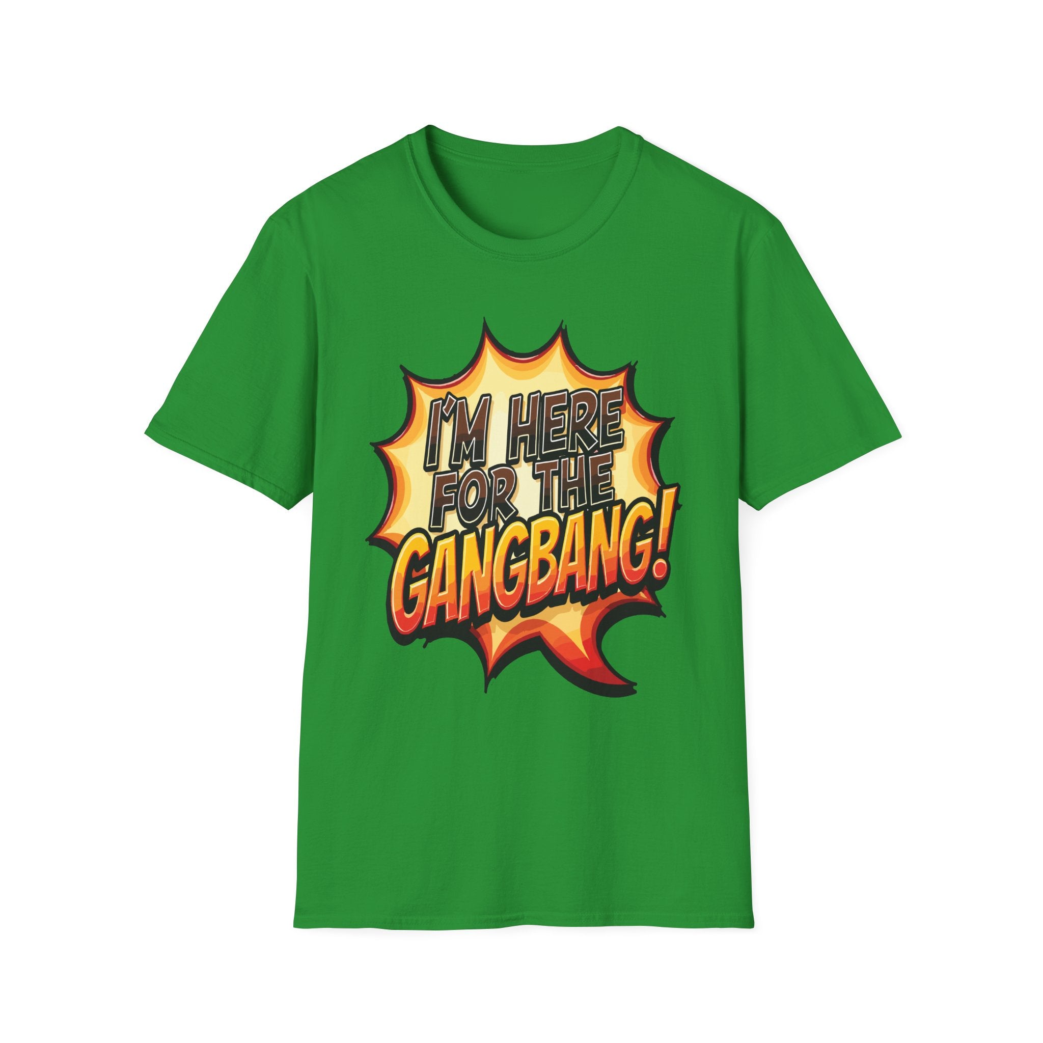 I'm Here For The Gangbang | Funny Raunchy Party Adult Humor Gift T-Shirt
