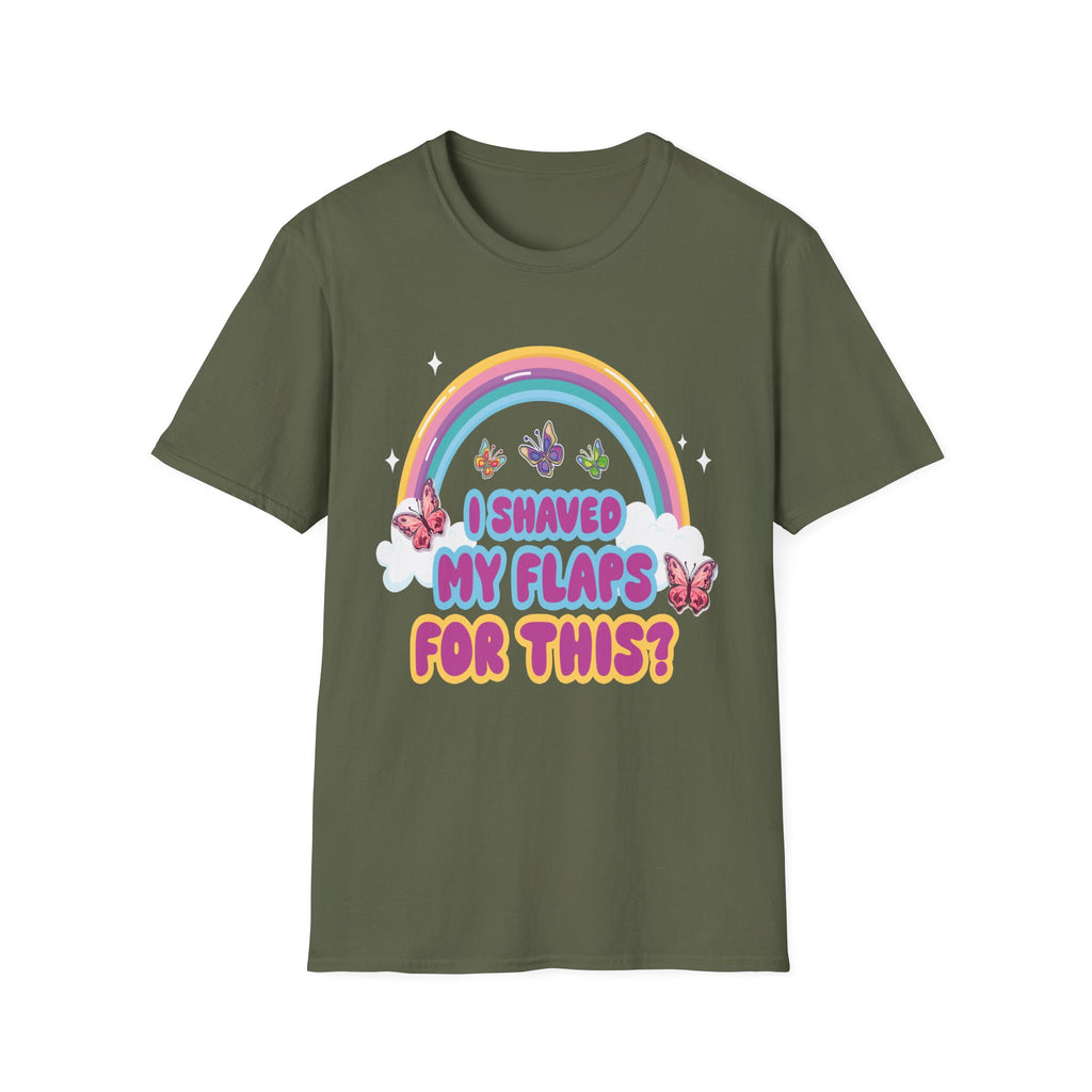 I Shaved My Flaps For This? | Funny Raunchy Dating Humor Rude Women's Gift T-Shirt