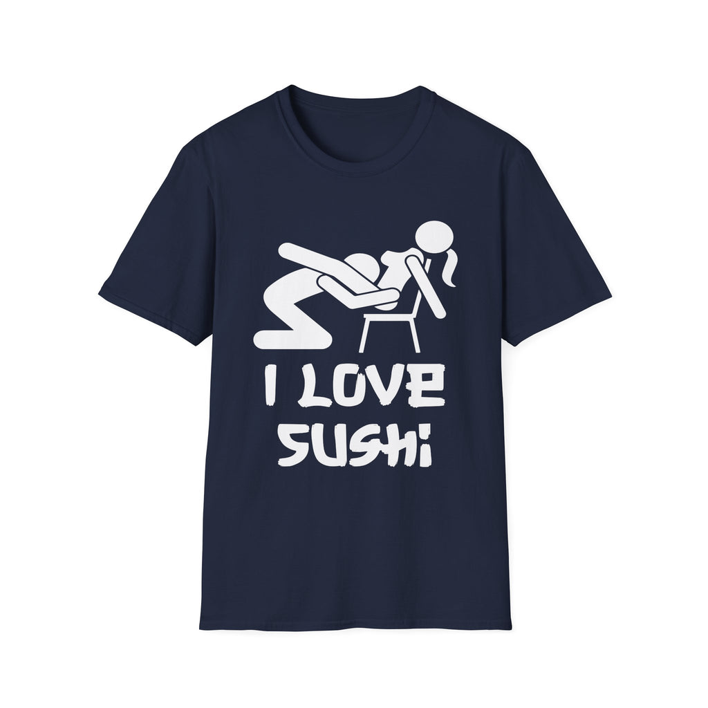 I Love Sushi Sexual Innuendo | Funny Adult Humor Gift For Him T-Shirt