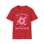 Fill My Bum With Cum | Raunchy Adult Humor Shirt T-Shirt