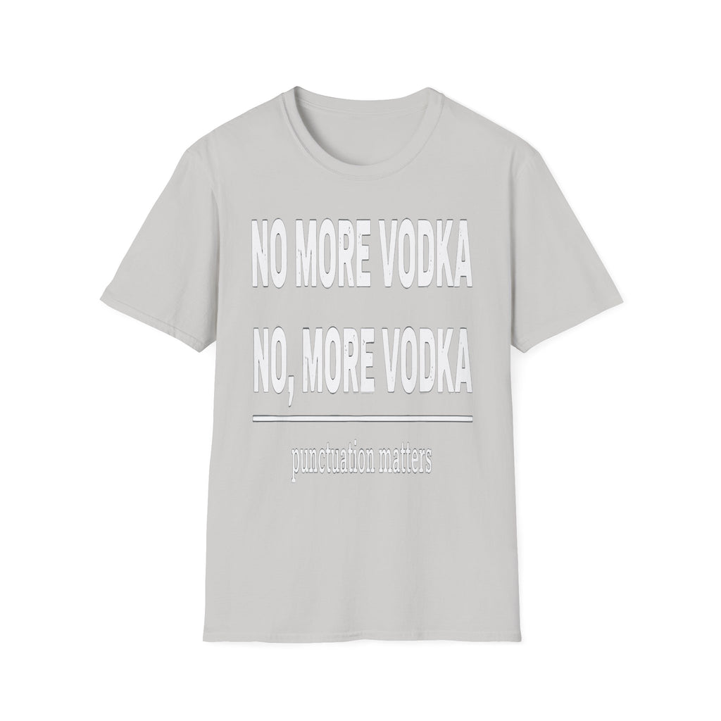 No More Vodka | Funny Adult Humor Drinking Joke Gift T-Shirt