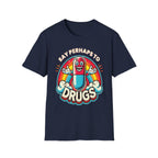 Say Perhaps To Drugs | Funny Adult Humor Raunchy Party Gift T-Shirt