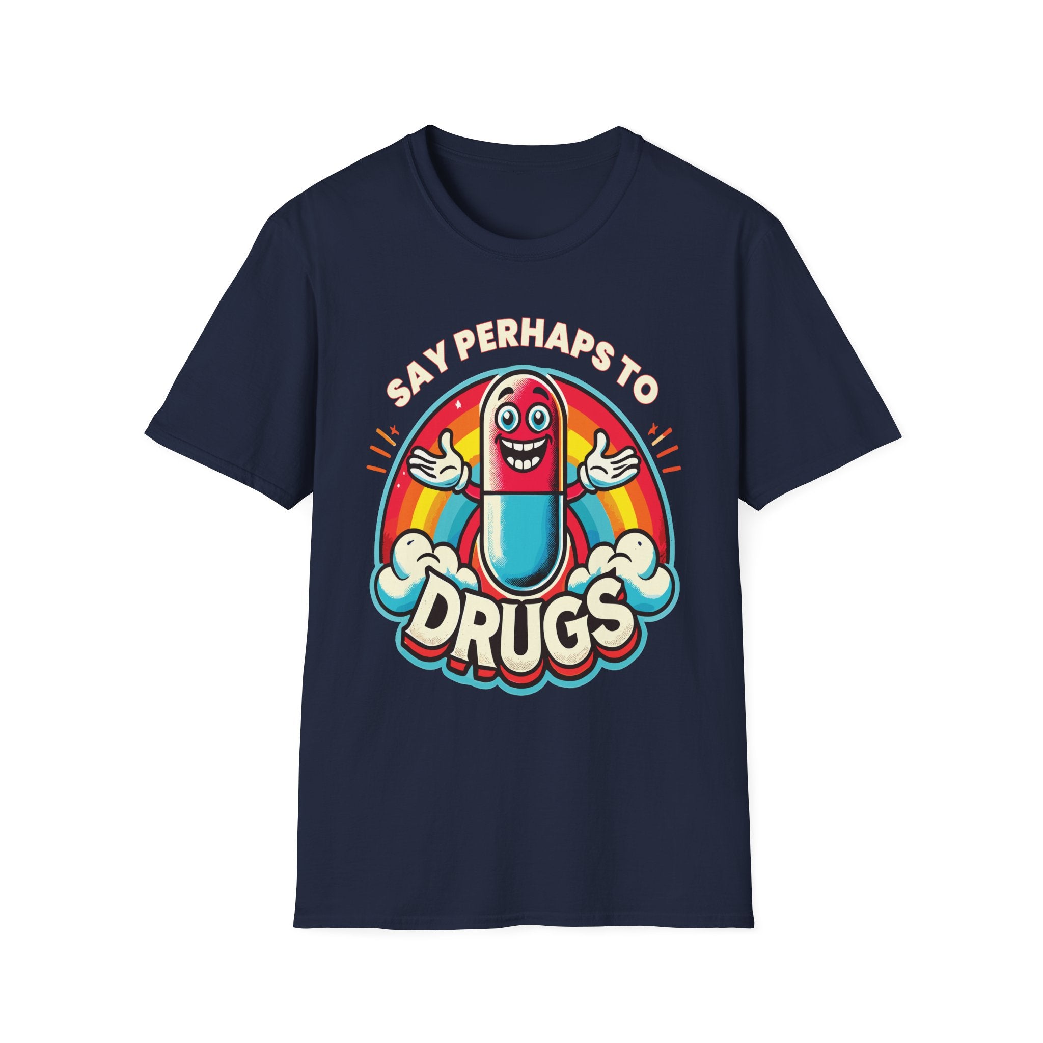 Say Perhaps To Drugs | Funny Adult Humor Raunchy Party Gift T-Shirt