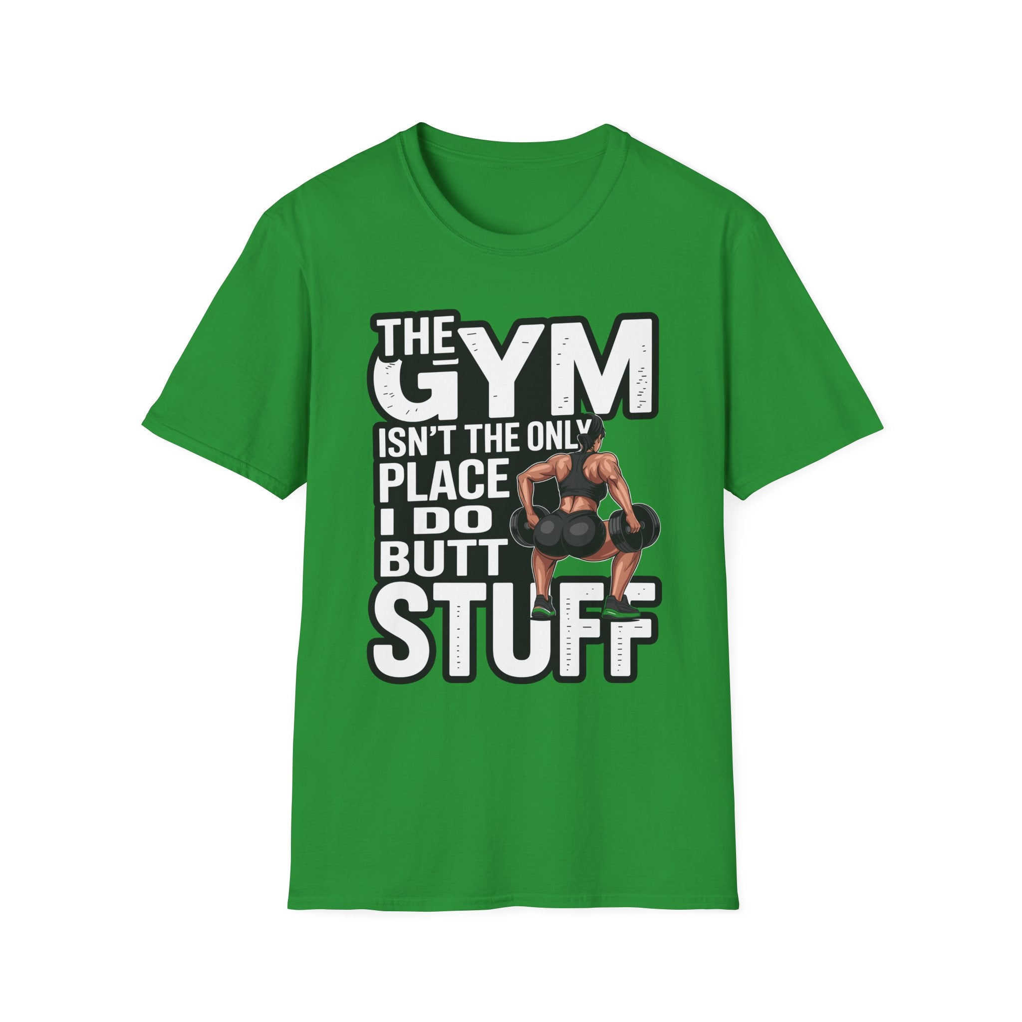 The Gym Isn't The Only Place I Do Butt Stuff | Funny Raunchy Gym Humor Workout T-Shirt