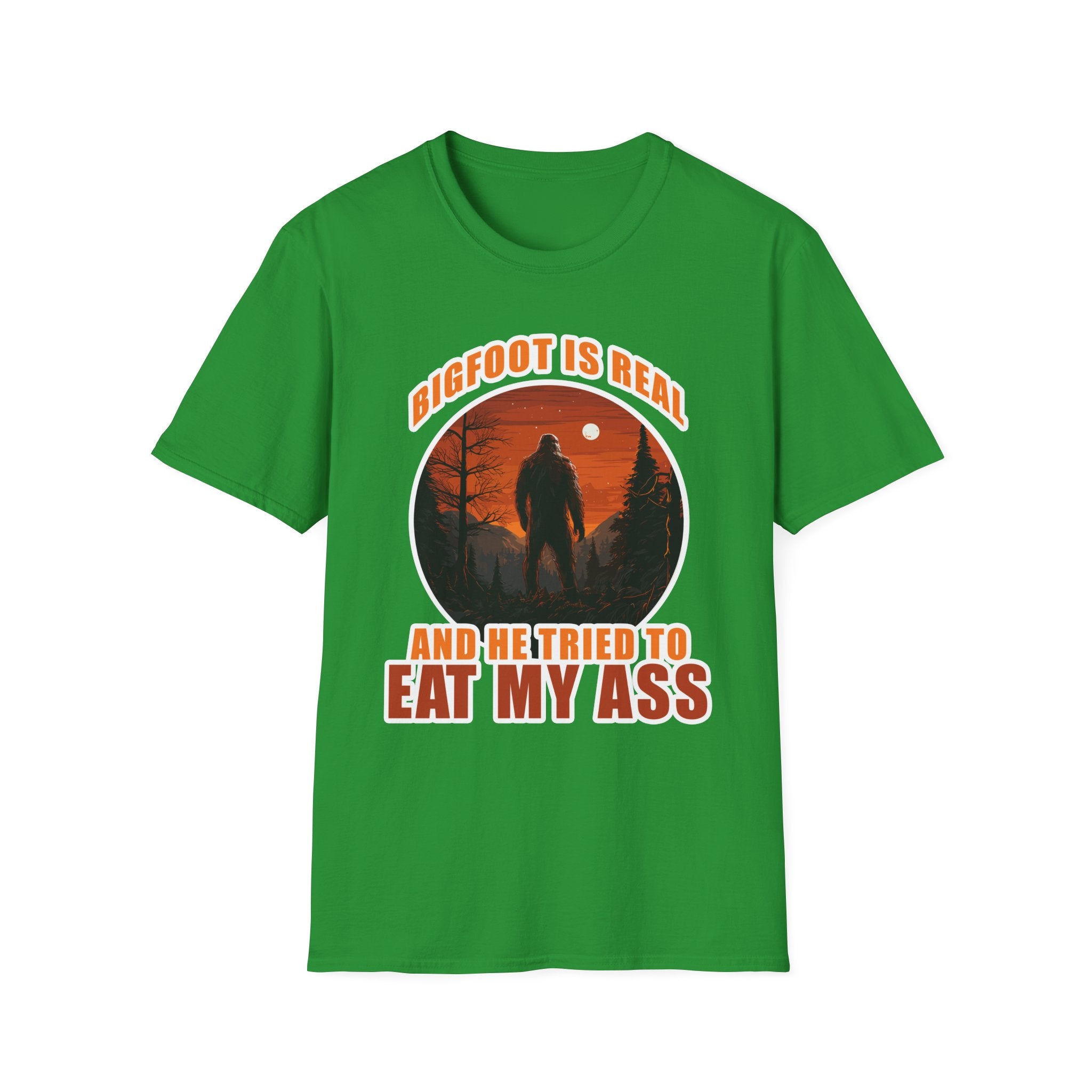 Bigfoot Is Real And He Tried To Eat My Ass | Funny Bigfoot Adult Humor Gift T-Shirt