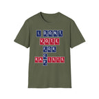 I Don't Vote For Racists Rapists | Political Protest Statement Activist Election Gift T-Shirt