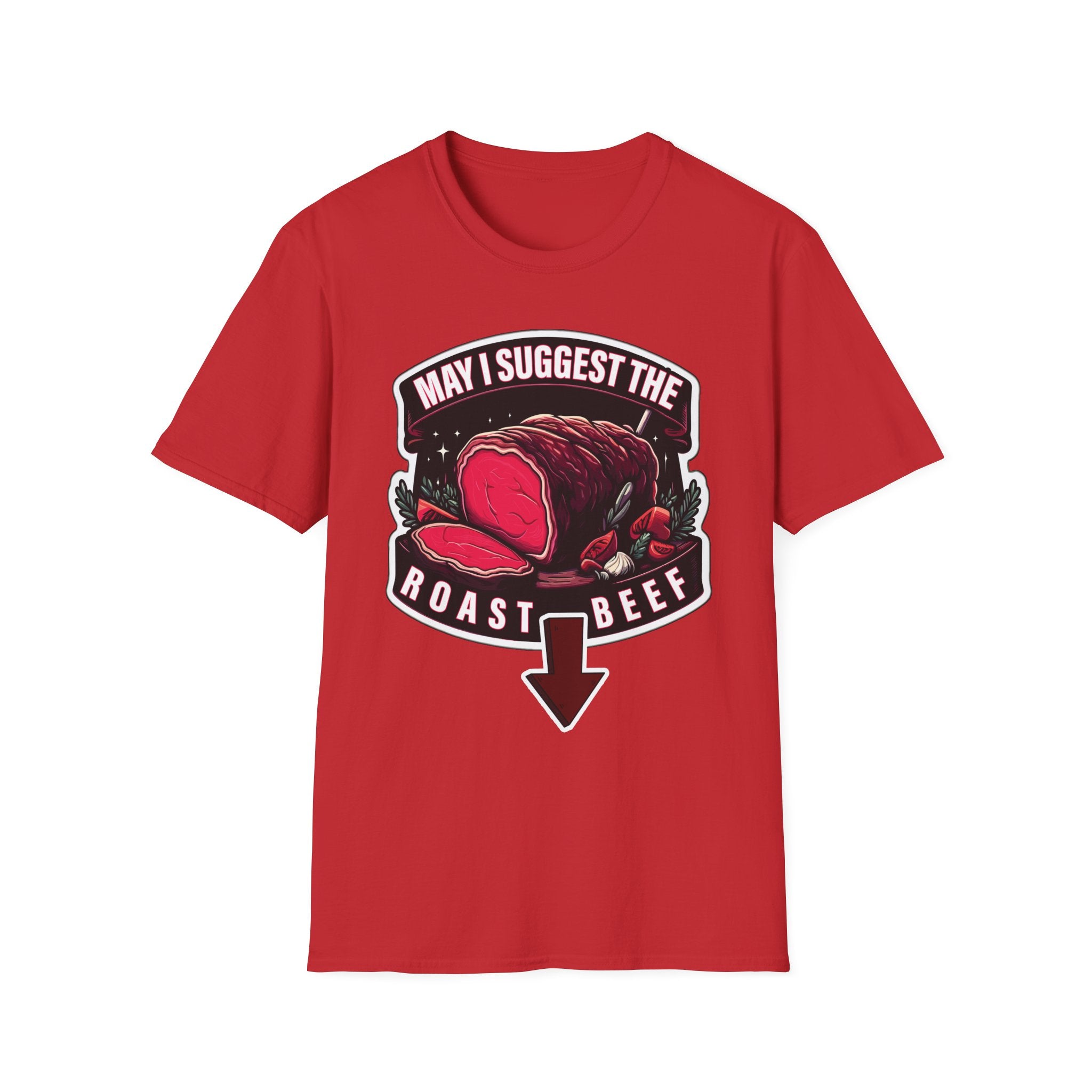May I Suggest The Roast Beef | Funny Raunchy Sexual Innuendo Crude Gift T-Shirt