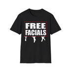 Free Facials | Funny Adult Humor Raunchy Joke Gift T-Shirt