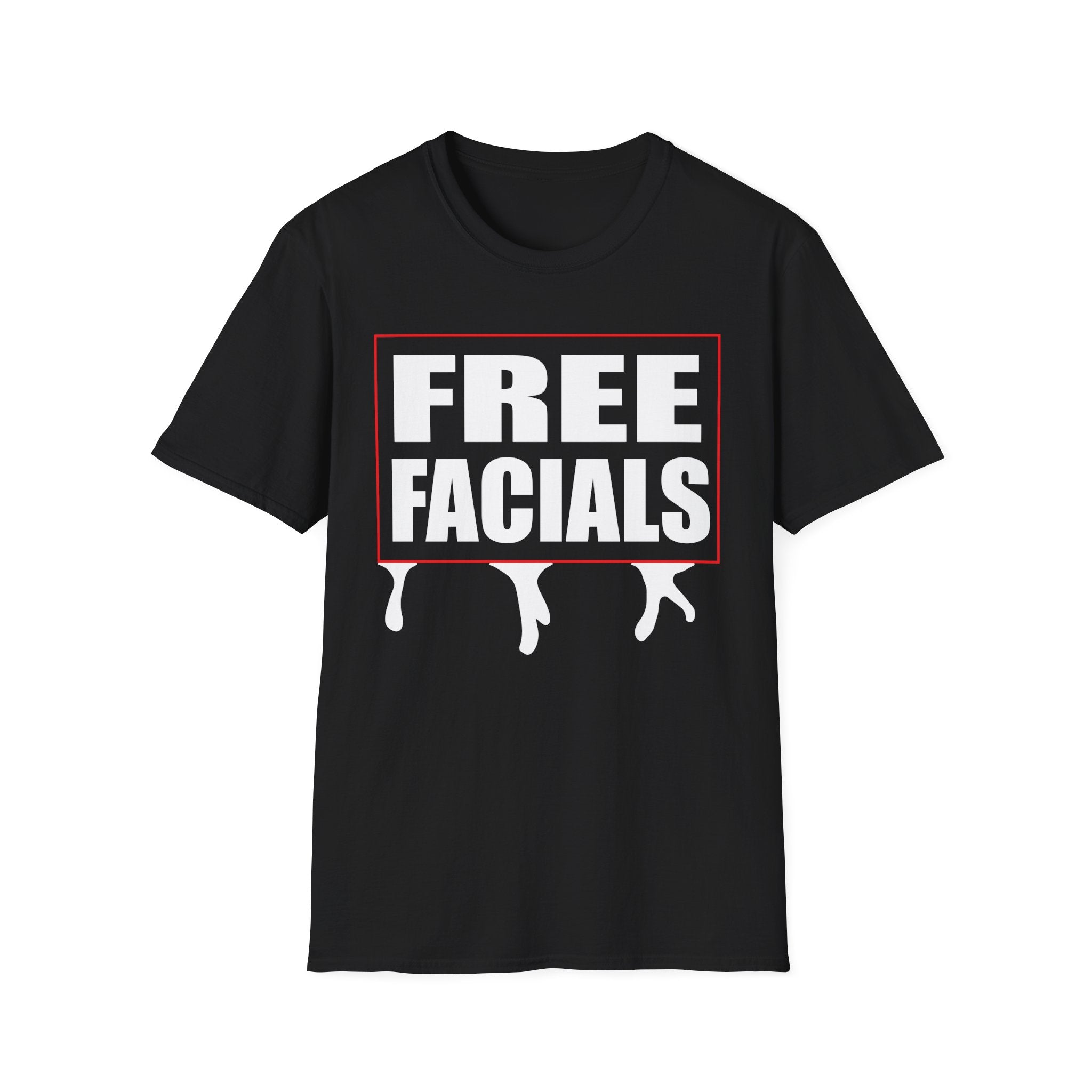 Free Facials | Funny Adult Humor Raunchy Joke Gift T-Shirt