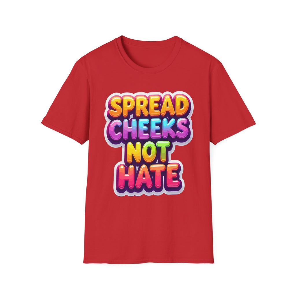 Spread Cheeks Not Hate | Funny Adult Humor Raunchy Party Gift T-Shirt