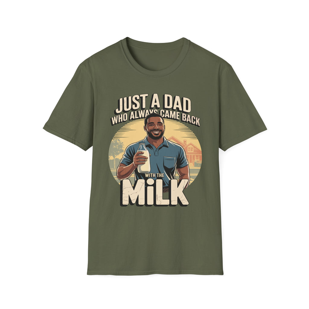 Just A Dad Who Always Came Back With The Milk | Funny Dad Joke Fatherhood Humor Gift T-Shirt