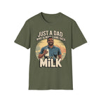 Just A Dad Who Always Came Back With The Milk | Funny Dad Joke Fatherhood Humor Gift T-Shirt