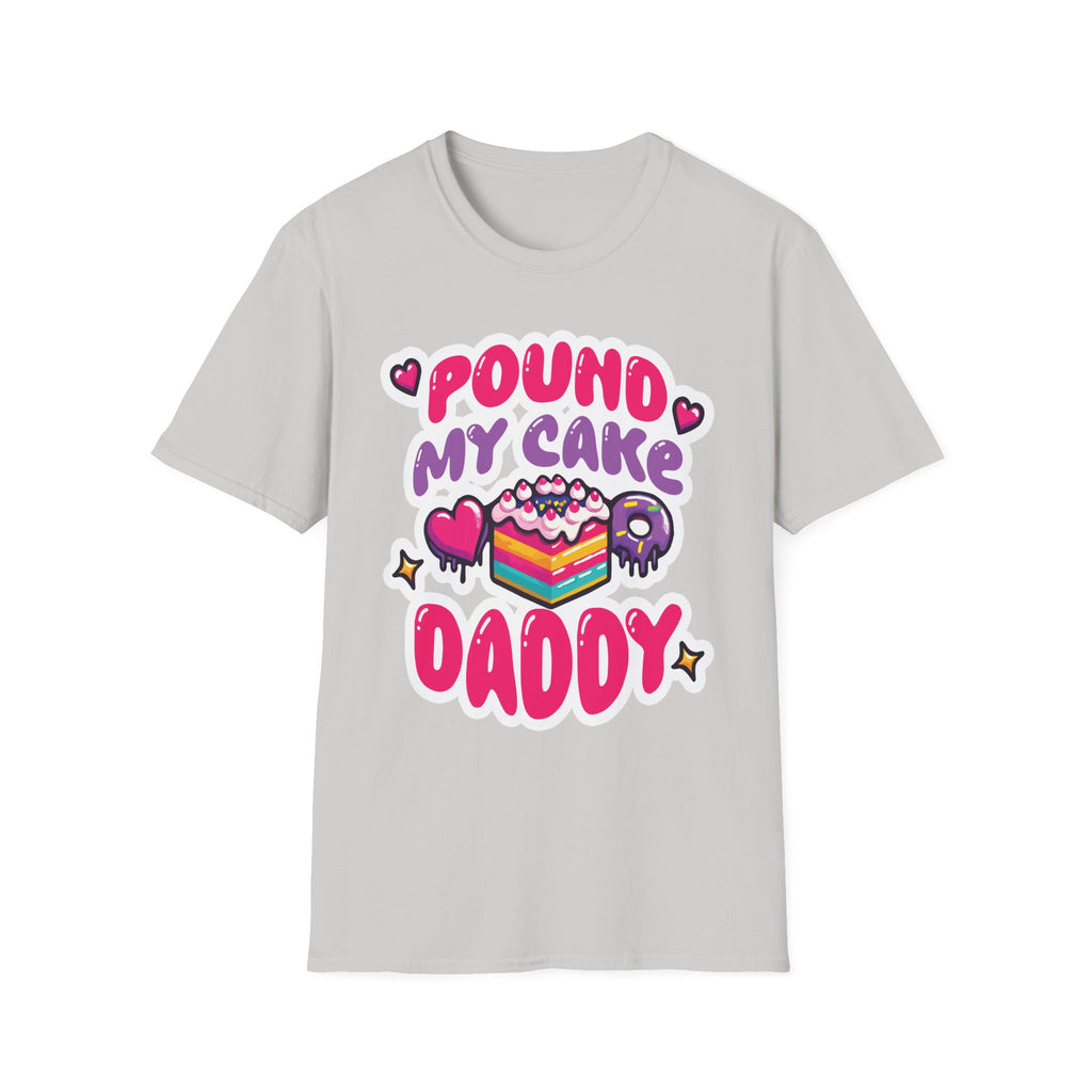 Pound My Cake Daddy | Funny Raunchy Sexual Innuendo Dirty Food Pun Gift T-Shirt