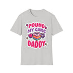 Pound My Cake Daddy | Funny Raunchy Sexual Innuendo Dirty Food Pun Gift T-Shirt