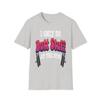 I Only Do Butt Stuff At The Gym | Funny Raunchy Workout Squat Humor Gift T-Shirt