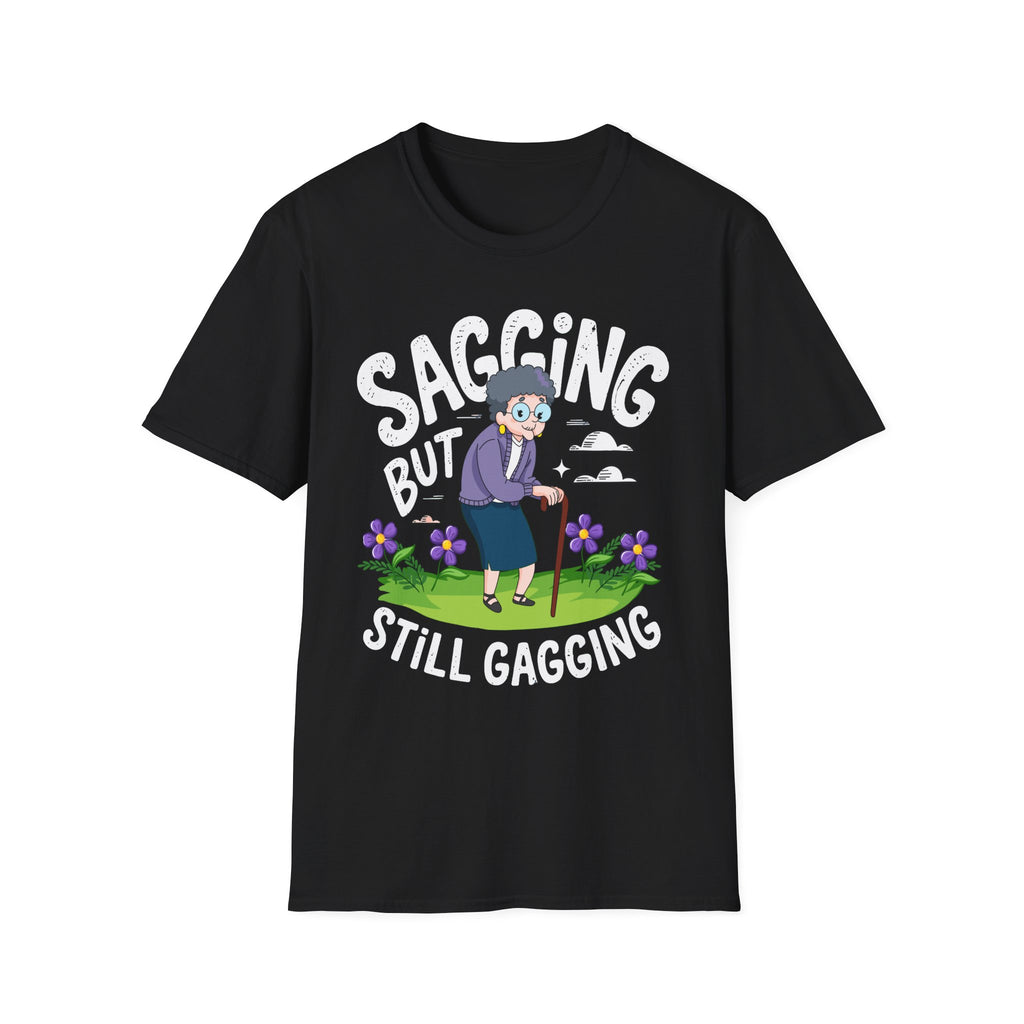 Sagging But Still Gagging | Funny Old Age Sexual Innuendo Raunchy Senior Gift T-Shirt