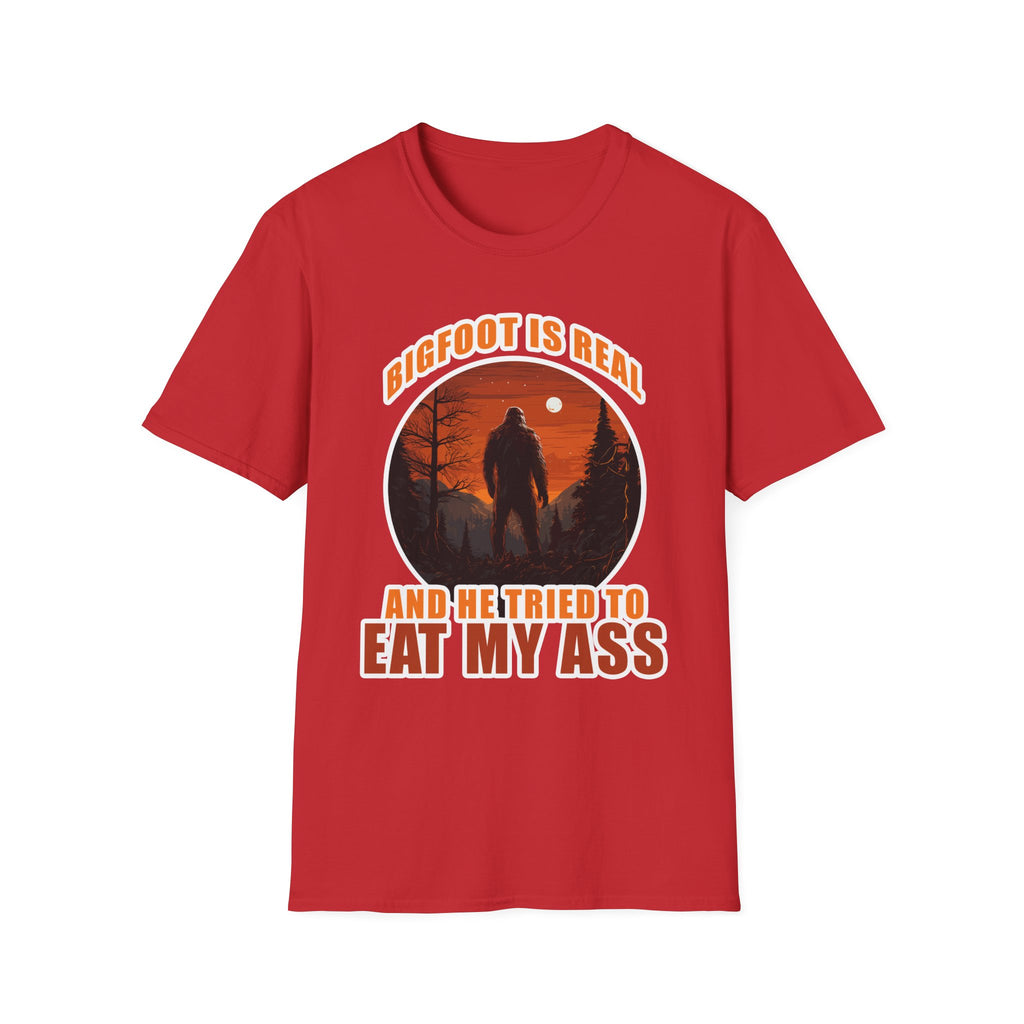 Bigfoot Is Real And He Tried To Eat My Ass | Funny Bigfoot Adult Humor Gift T-Shirt