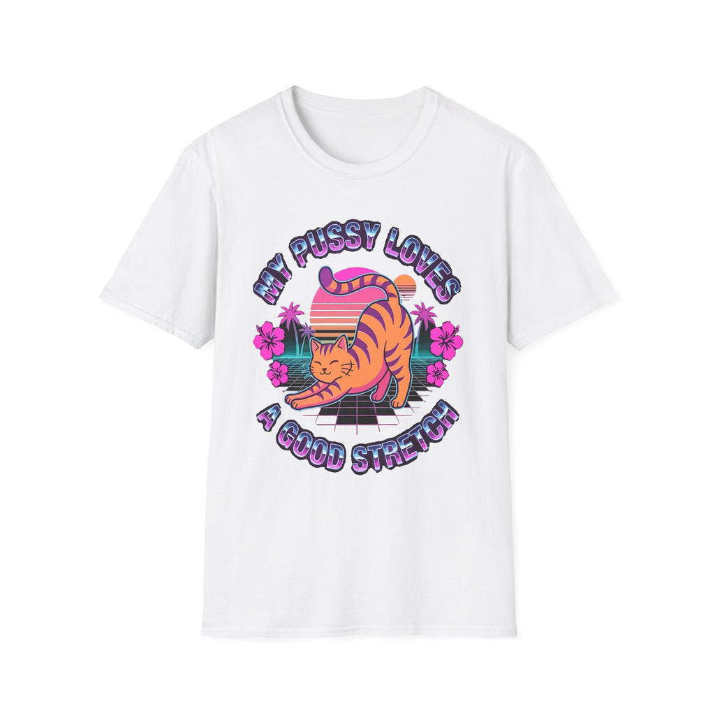 My Pussy Needs A Good Stretching | Funny Adult Humor Raunchy Gag Gift for Her T-Shirt