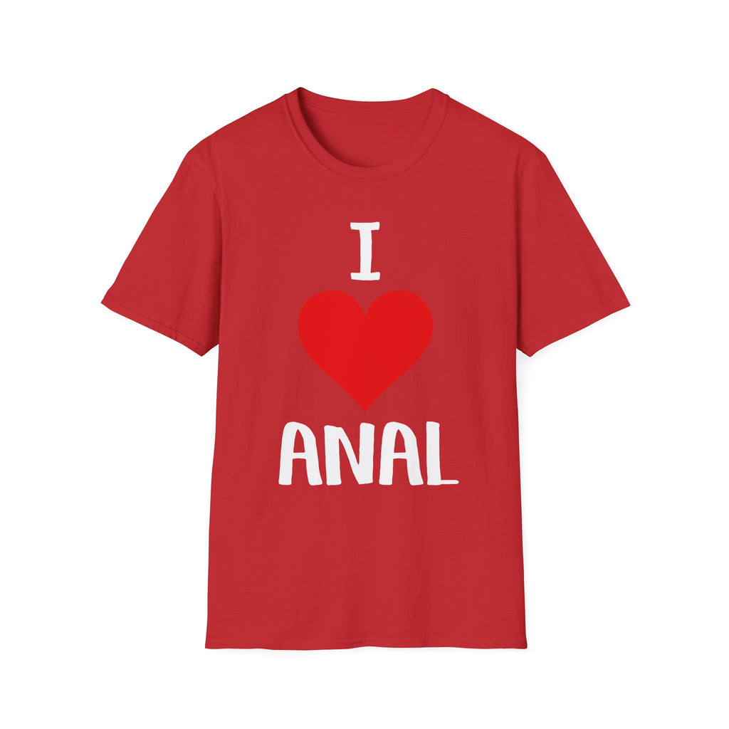 I Love Anal | Funny Raunchy Butt Stuff Adult Humor Gift T-Shirt