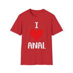 I Love Anal | Funny Raunchy Butt Stuff Adult Humor Gift T-Shirt