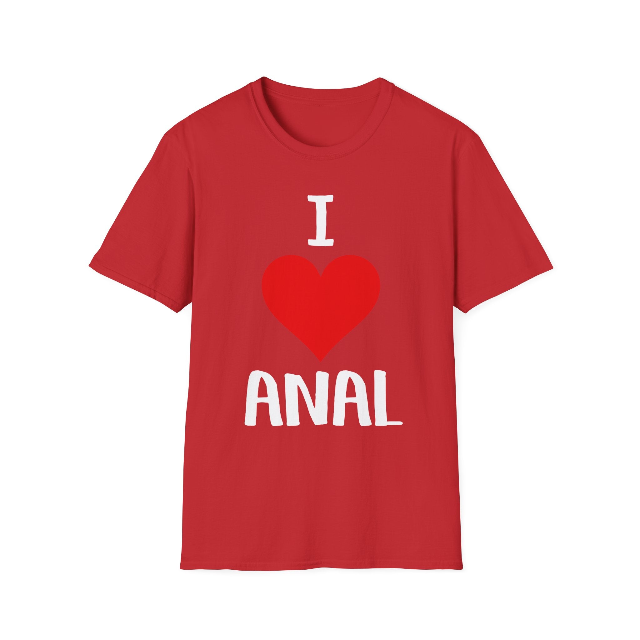I Love Anal | Funny Raunchy Butt Stuff Adult Humor Gift T-Shirt