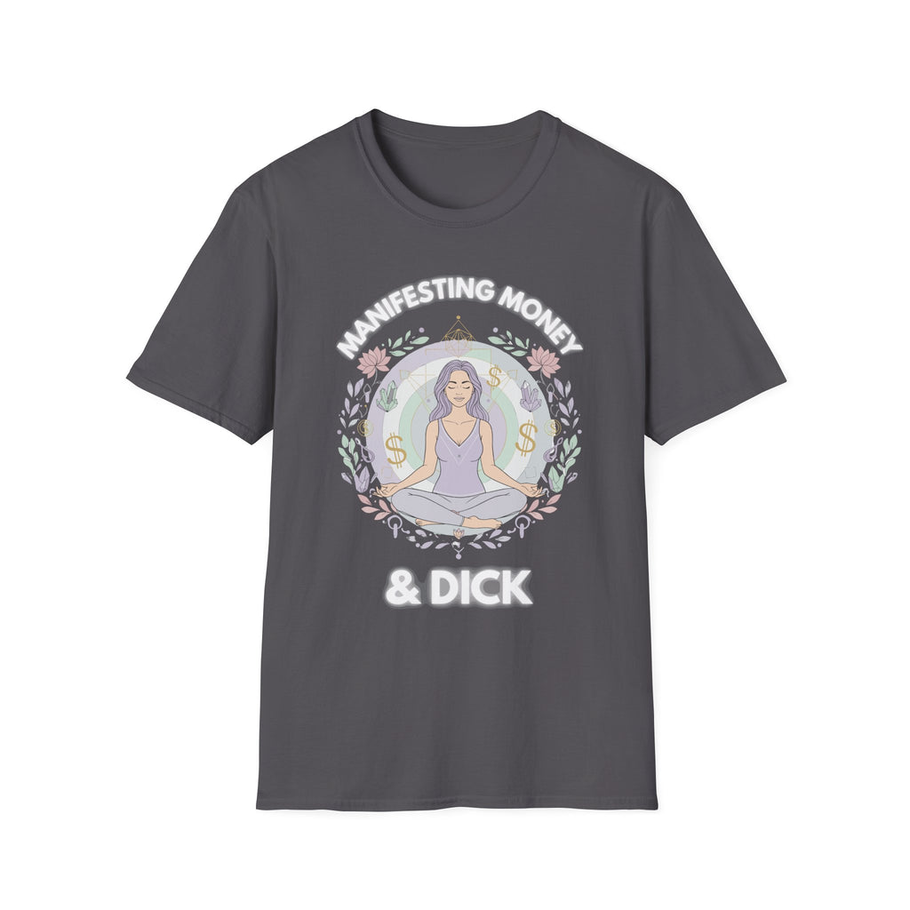 Manifesting Money And Dick | Funny Raunchy Spiritual Innuendo Naughty Women's Gift T-Shirt