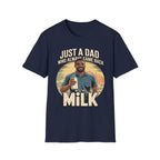 Just A Dad Who Always Came Back With The Milk | Funny Dad Joke Fatherhood Humor Gift T-Shirt