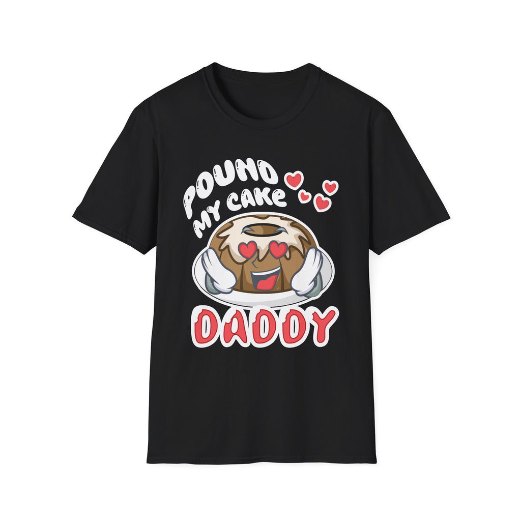 Pound My Cake Daddy | Funny Adult Humor Raunchy Joke Gift T-Shirt