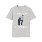 It Aint Gay If Its TSA | Funny Airport Security Adult Humor Gift T-Shirt
