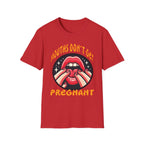 Mouths Don’t Get Pregnant | Funny Raunchy Adult Humor T-Shirt