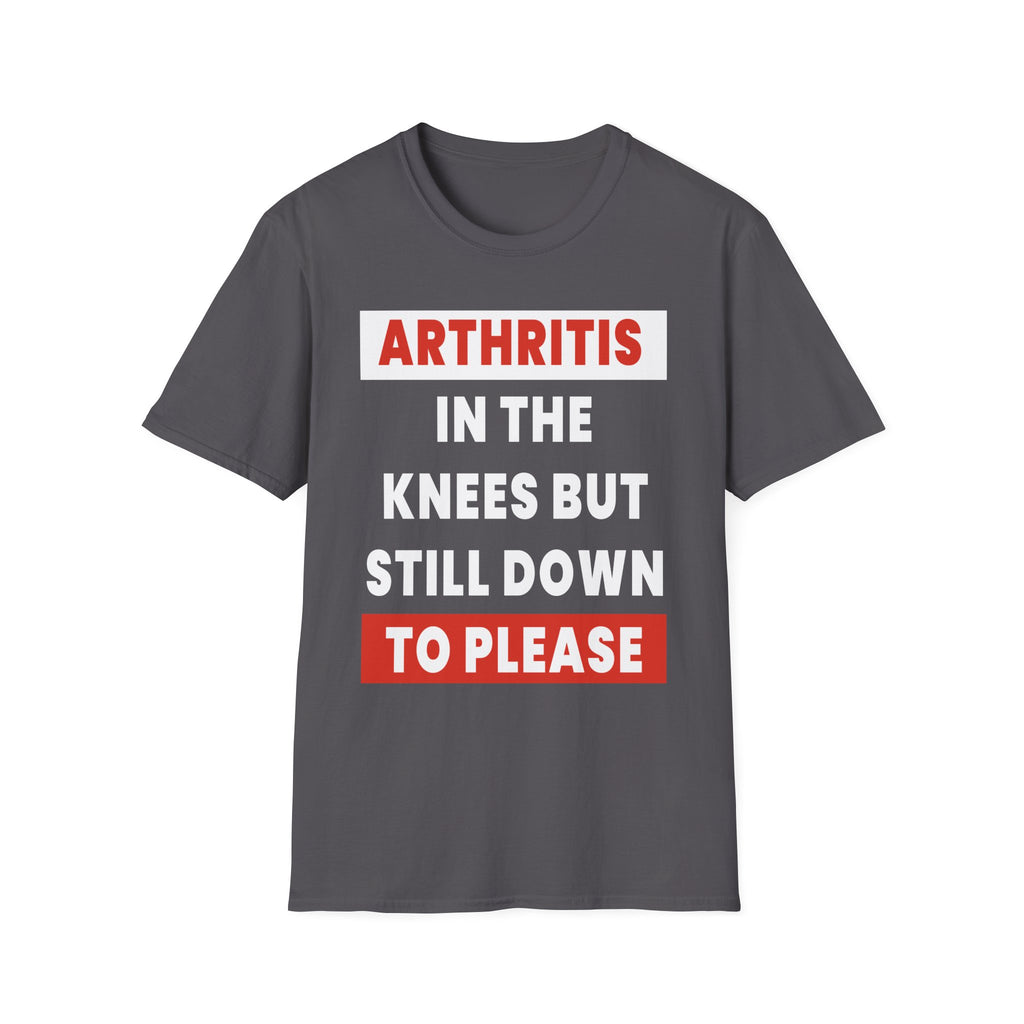 Arthritis In The Knees But Still Down To Please | Funny Old Age Sexual Innuendo Raunchy Senior Gift T-Shirt