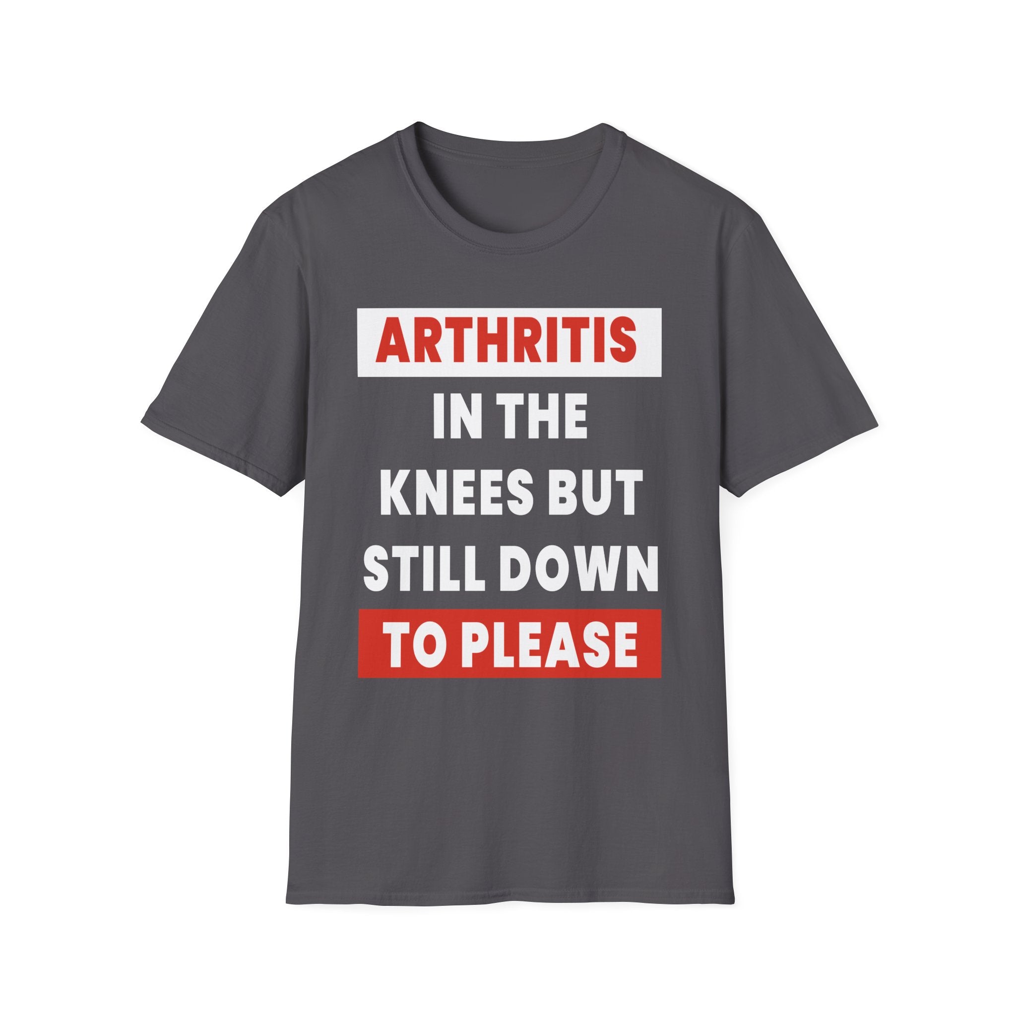 Arthritis In The Knees But Still Down To Please | Funny Old Age Sexual Innuendo Raunchy Senior Gift T-Shirt