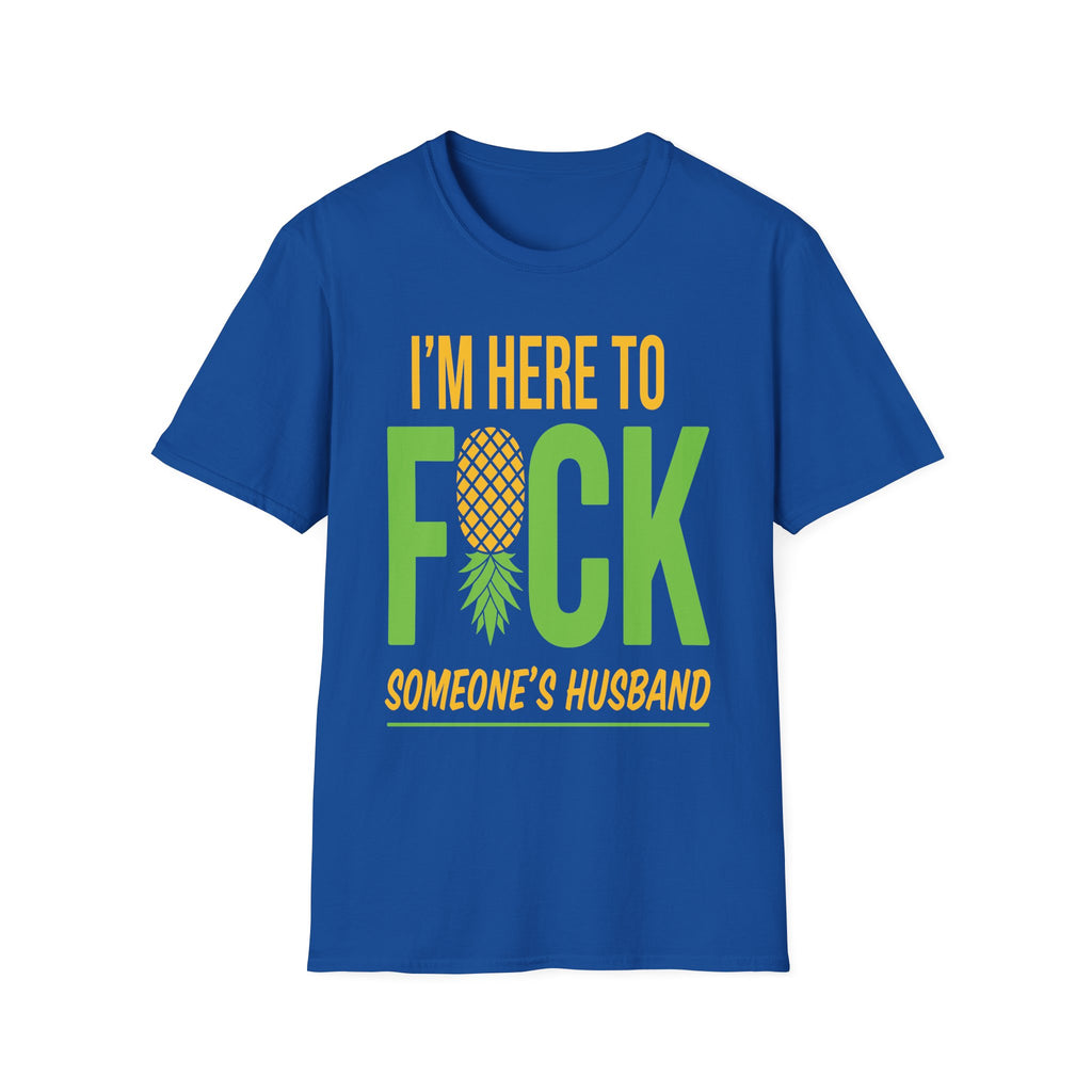 I'm Here To Fuck Someone's Husband | Raunchy Swinger Hot Wife T-Shirt