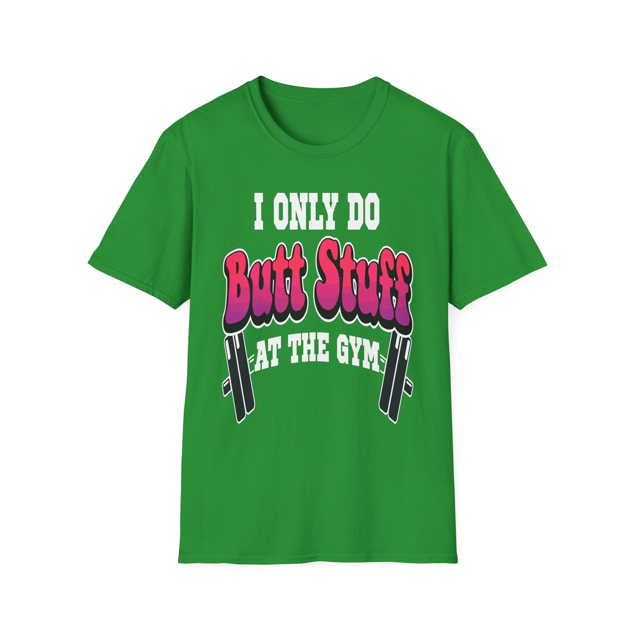 I Only Do Butt Stuff At The Gym | Funny Raunchy Workout Squat Humor Gift T-Shirt