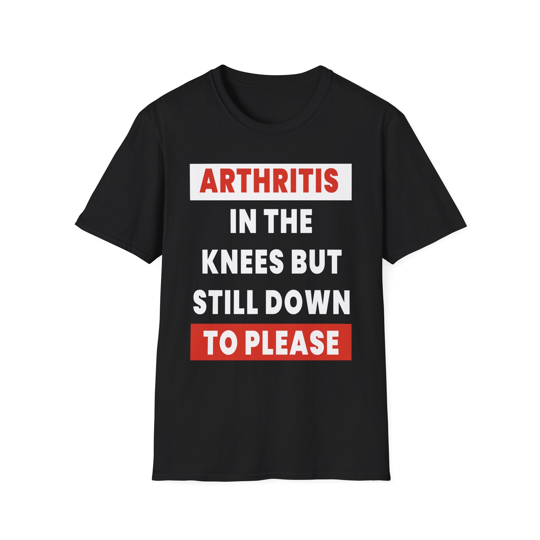 Arthritis In The Knees But Still Down To Please | Funny Old Age Sexual Innuendo Raunchy Senior Gift T-Shirt