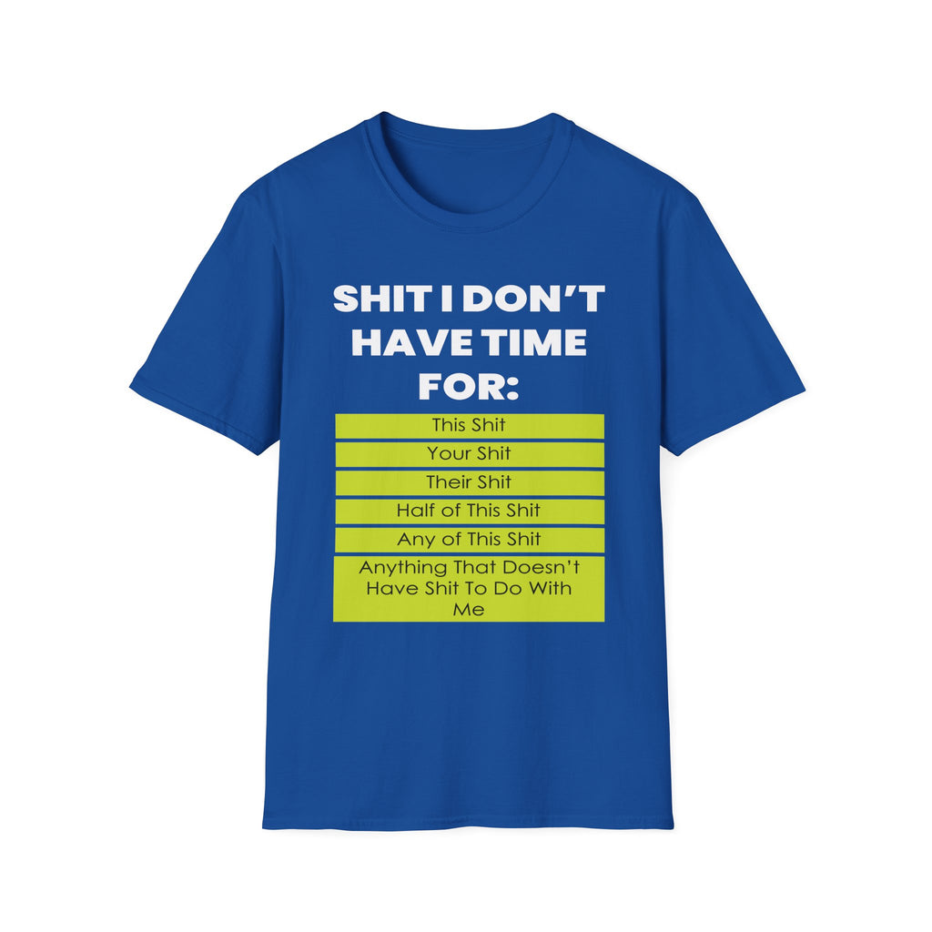 Shit I Don't Have Time For | Funny Sarcastic Zero Patience Rude Gift T-Shirt