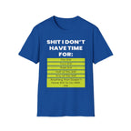 Shit I Don't Have Time For | Funny Sarcastic Zero Patience Rude Gift T-Shirt